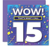 15th Birthday Cards for Girls and Boys, WOW Thats What I Call