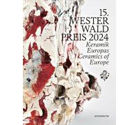 15th Westerwald Prize 2024: Ceramics of Europe