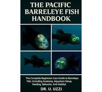 15The Pacific Barreleye Fish Handbook: A Mini Encyclopedia of the Pacific most Remarkable Deep-Sea Predator with the Transparent Head