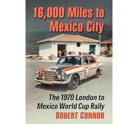 16,000 Miles to Mexico City: The 1970 London to Mexico World Cup Rally