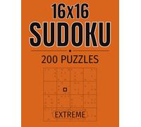 16×16 Sudoku Extreme Puzzle Book: 200 Extreme 16×16 Sudoku Puzzles | Take Your Sudoku Skills Beyond the Classic 9×9 Grid into Extreme 16×16 Sudoku | ... x 11 Inch Format with Full Solutions Included