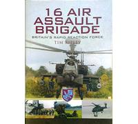 16 Air Assault Brigade: the History of Britain's Airborne Rapid Reaction Force: The History of Britain's Rapid Reaction Force