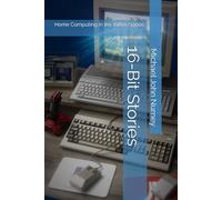 16-bit stories: Home Computing in the 1980s/1990s (Home computing in Britain)