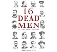 16 Dead Men: The Easter Rising Executions