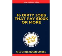 16 Dirty Jobs That Pay $100K or More: Six-Figure Careers Built on Grit, Skill, and Not Degrees With Debt (How to Make $100k)