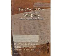16 DIVISION 47 Infantry Brigade Royal Munster Fusiliers 1st Battalion: 1 November 1916 - 30 April 1918 (First World War, War Diary, WO95/1971/1)