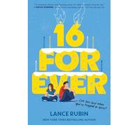 16 Forever: A Tender YA Time Loop Romance About the Boy Who Can't Remember and the Girl Who Can't Forget