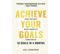 16 Goals in 4 Months That Will Change Your Life: Change Your Habits, Achieve Your Goals and Improve Productivity With Daily Planner