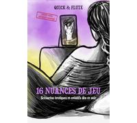 16 nuances de jeu: Scénarios érotiques et créatifs dès ce soir
