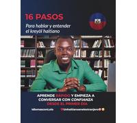 16 pasos para hablar y entender el kreyòl haitiano: Aprende rápido y empieza a conversar con confianza desde el primer día