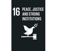 16 Peace Justice Strong Institutions Global Goals: Notebook Planner - 6x9 inch Daily Planner Journal, To Do List Notebook, Daily Organizer, 114 Pages