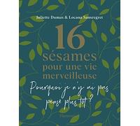 16 sésames pour une vie merveilleuse: Pourquoi je n'y ai pas pensé plus tôt ?