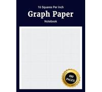 16 Squares Per Inch Graph Paper Notebook: Simple Daily Journal with 1/16 Inch 16 Squares Per Inch 16x16 Grid Graph Paper Thick Squared Graphing Paper ... for Math Science Students Teachers and Kids