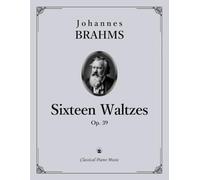 16 Waltzes, Op. 39 - Johannes BRAHMS - Classical Piano Music: Poetic melodies glowing with intimate charm • Cultural elegance from Romantic era ... supporting advanced technique • Grades 6-8