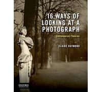 16 Ways of Looking at a Photograph: Contemporary Theories