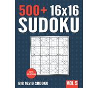 16 x 16 Sudoku: 500+ Normal to Hard 16 x 16 Sudoku Puzzles with Solutions - Vol. 5