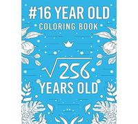 16 Year Old Coloring Book: A Snarky, Humorous & Relatable Coloring Book For 16th Birthday
