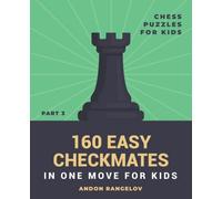 160 Easy Checkmates in One Move for Kids, Part 3: Chess Puzzles for Kids (Chess Brain Teasers for Kids and Teens)