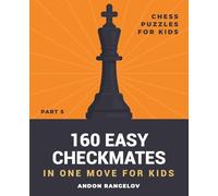 160 Easy Checkmates in One Move for Kids, Part 5 (Chess Book for Kids and Adults)