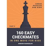 160 Easy Checkmates in One Move for Kids, Part 5: Chess Puzzles for Kids