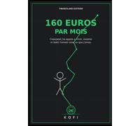 160 Euros par Mois: Comment j'ai appris a vivre, resister et batir l'avenir avec ce que j'avais