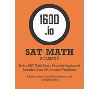 1600.io SAT Math Orange Book Volume II: Every SAT Math Topic, Patiently Explained: 2 (1600.io SAT Math Orange Book 2-volume set)