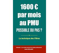1600 € par mois au PMU, possible ou pas ?: La méthode des Filtres (1turf)