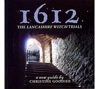 1612: the Lancashire Witch Trials : A New Guide by Christine Goodier