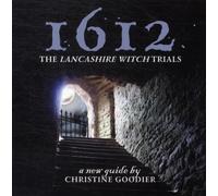 1612: the Lancashire Witch Trials : A New Guide by Christine Goodier