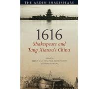 1616: Shakespeare and Tang Xianzu's China (Arden Shakespeare)