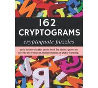 162 Cryptograms Cryptoquote Puzzles: Cryptogram Books For Adults, Cryptograms Books For Seniors Best Sellers, Cryptoquote Books To Train Your Brain, ... & Cryptogram Quotes, Cryptograms For Adults