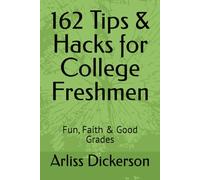 162 Tips & Hacks for College Freshmen: Fun, Faith & Good Grades (The College Freshman Set)