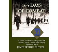 165 Days of Combat: A Soldier-Turned-Medic’s Diary of the 26th Infantry "Yankee" Division, 104th Infantry Regiment in WWII