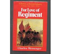 1660-1914 (v. 1) (For Love of Regiment: History of British Infantry)