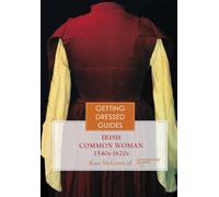 16th Century Irish Common Women's Getting Dressed Guide