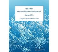16th World Aquatics Championships - Kazan 2015. Complete Results & Athlete Index
