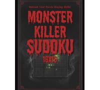 16x16 Killer Sudoku: Think Bigger. Solve Smarter. 150 Extra-Large Killer Sudoku Puzzles to Test Logic, Focus, and Strategy (Monster Killer Sudoku 16x16)