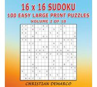 16x16 Sudoku - 100 Easy Large Print Puzzles: Volume 2 of 10 (16x16 Large Print Easy Sudoku)