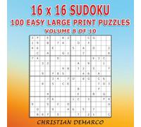 16x16 Sudoku - 100 Easy Large Print Puzzles: Volume 8 of 10 (16x16 Large Print Easy Sudoku)