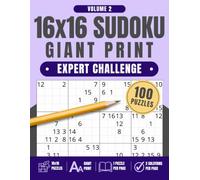 16x16 Sudoku Giant Print: Expert Challenge, Volume 2: 100 Giant Print Sudoku Puzzles with One Puzzle Per Page and Two Solution Pages, 8.5" x 11"