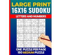 16x16 Sudoku Letters and Numbers Puzzle Book for Adults: Medium Difficulty Sudoku 16x16 Letter and Number - Large Print Puzzles with Solutions
