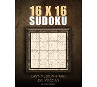16X16 Sudoku Puzzle Book - Easy Medium Hard: 16 Grid Sudoku Puzzles from easy to hard. Total 150 puzzles, One 16 X 16 Sudoku on a page. These 16 Box ... good challenge. (16 X 16 Sudoku Puzzle Books)