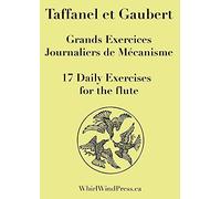 17 Daily Exercises By Taffanel and Gaubert, 17 Grands Exercises Jounaliers De Mecanisme, Et