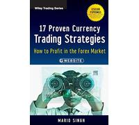 17 Proven Currency Trading Strategies: How to Profit in the Forex Market: 572 (Wiley Trading)