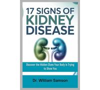 17 SIGNS OF KIDNEY DISEASE: Discover the Hidden Clues Your Body is Trying to Show You
