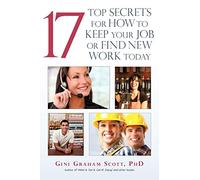 17 Top Secrets for How to Keep Your Job or Find New Work Today