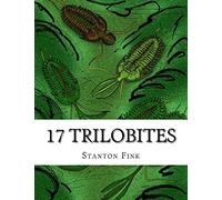 17 Trilobites: Everyone Should Know About: Volume 6 (Prehistoric Beasts Everyone Should Know About)