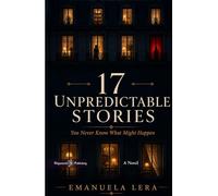17 Unpredictable Stories: You Never Know What Might Happen (Gilgamesh Contemporary Fiction)