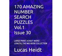 170 AMAZING NUMBER SEARCH PUZZLES, Vol.1 / Issue 30: LARGE PRINT, 9 DIGIT WORD LENGTH, THE MID BOOK COLLECTION