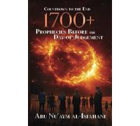 1700+ Prophecies Before the Day of Judgment: Countdown to the End